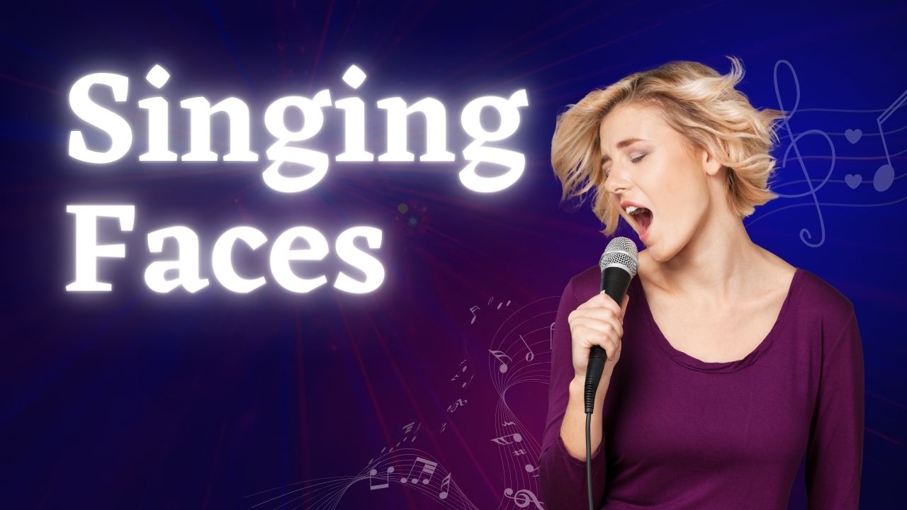 Singing Faces